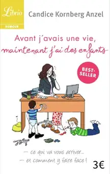 Avant j’avais une vie, maintenant j’ai des enfants